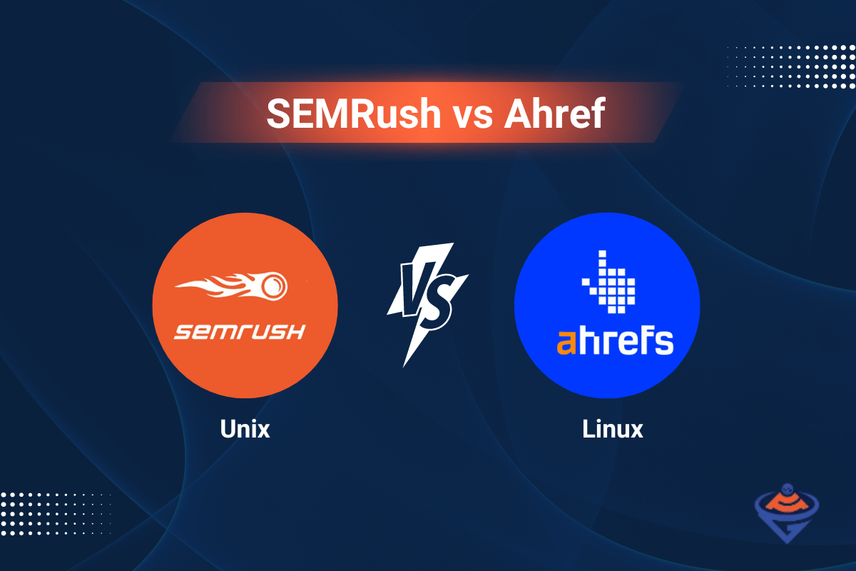 A Detailed Report on Difference Between SEMRush and Ahref