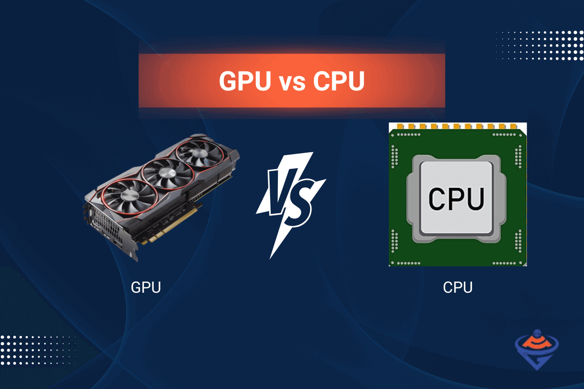 GPU vs CPU: What’s the Difference and Why It Matters